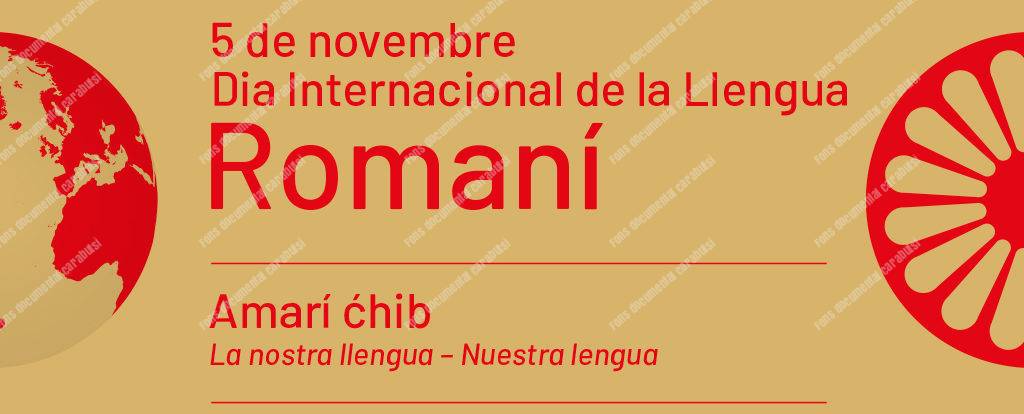 El 5 de Novembre del 2015 s'instaura com el dia de la llengua Romaní